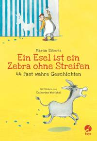 Martin Ebbertz: Ein Esel ist ein Zebra ohne Streifen